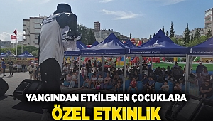 Yangından etkilenen çocuklara özel etkinlik