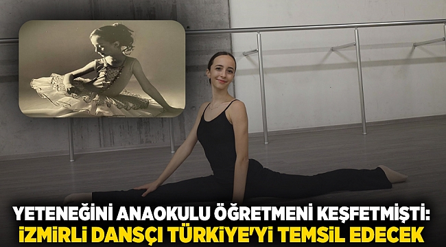 Yeteneğini anaokulu öğretmeni keşfetmişti: İzmirli dansçı Türkiye'yi temsil edecek