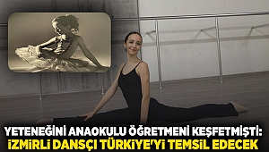 Yeteneğini anaokulu öğretmeni keşfetmişti: İzmirli dansçı Türkiye'yi temsil edecek