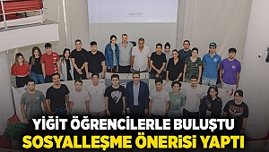 Yiğit öğrencilerle buluştu, sosyalleşme önerisi yaptı