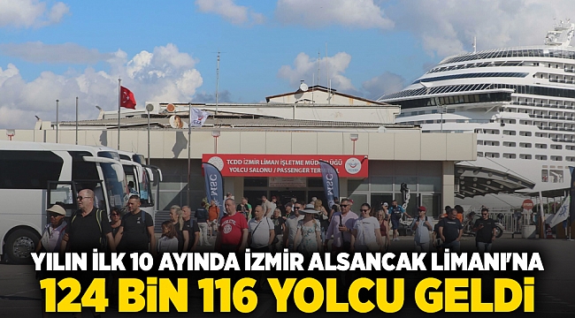 Yılın ilk 10 ayında İzmir Alsancak Limanı'na 124 bin 116 yolcu geldi