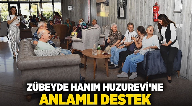 Zübeyde Hanım Huzurevi’ne anlamlı destek