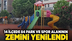 14 ilçede 84 park ve spor alanının zemini yenilendi