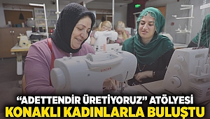 “Adettendir Üretiyoruz” atölyesi Konaklı kadınlarla buluştu