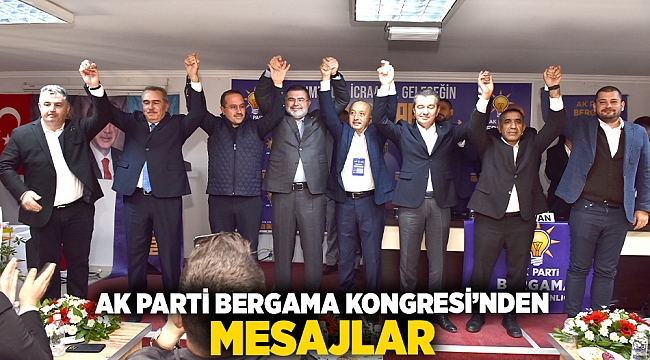 AK Parti Bergama Kongresi’nden mesajlar