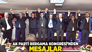 AK Parti Bergama Kongresi’nden mesajlar