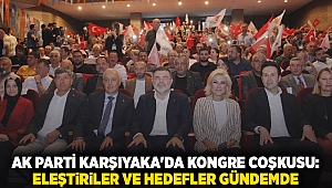 AK Parti Karşıyaka'da kongre coşkusu: Eleştiriler ve hedefler gündemde