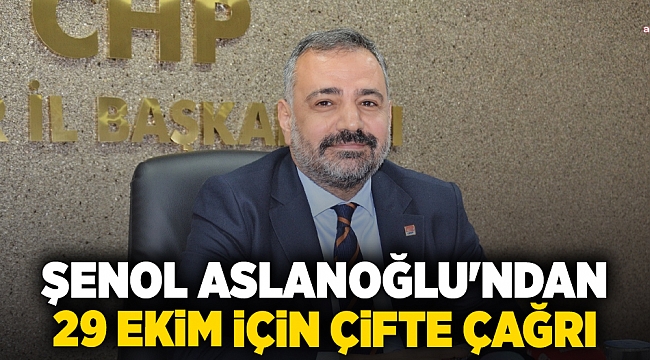 Aslanoğlu'ndan 29 Ekim için çifte çağrı