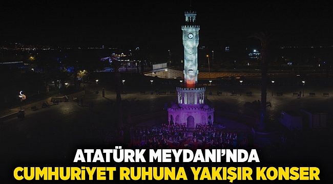 Atatürk Meydanı’nda Cumhuriyet ruhuna yakışır konser