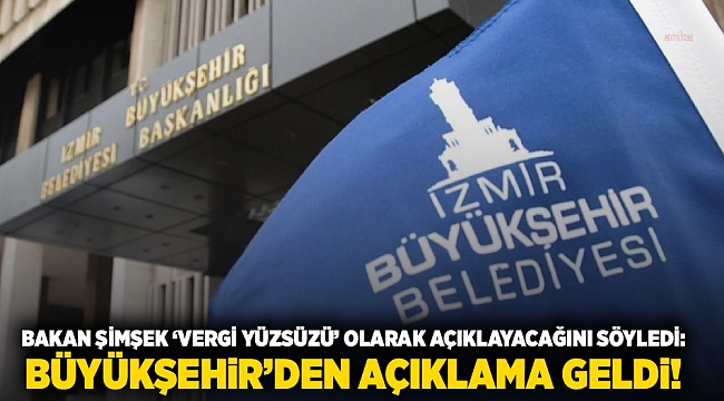 Bakan Şimşek ‘vergi yüzsüzü’ olarak açıklayacağını söyledi: Büyükşehir’den açıklama geldi!