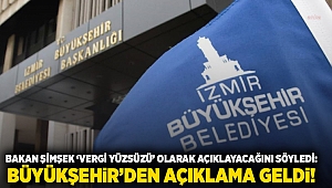 Bakan Şimşek ‘vergi yüzsüzü’ olarak açıklayacağını söyledi: Büyükşehir’den açıklama geldi!