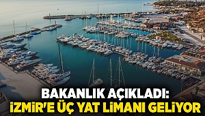 Bakanlık açıkladı: İzmir'e üç yat limanı geliyor