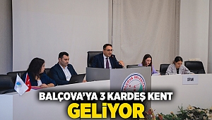 Balçova’ya 3 kardeş kent geliyor 