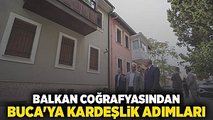 BALKAN COĞRAFYASINDAN BUCA'YA KARDEŞLİK ADIMLARI