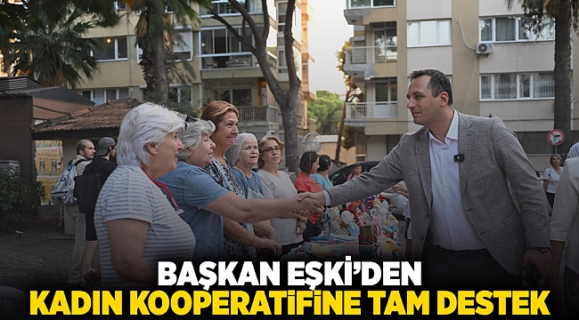 Başkan Eşki’den Kadın Kooperatifi’ne tam destek