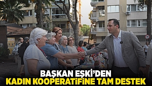 Başkan Eşki’den Kadın Kooperatifi’ne tam destek