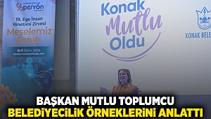 Başkan Mutlu toplumcu belediyecilik örneklerini anlattı