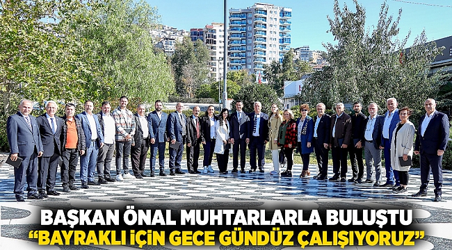 Başkan Önal, muhtarlarla buluştu: 