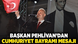 Başkan Pehlivan’dan Cumhuriyet Bayramı mesajı