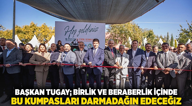 Başkan Tugay: Birlik ve beraberlik içinde bu kumpasları darmadağın edeceğiz