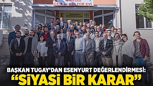 Başkan Tugay’dan Esenyurt değerlendirmesi: “Siyasi bir karar”