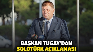 Başkan Tugay’dan SOLOTÜRK açıklaması