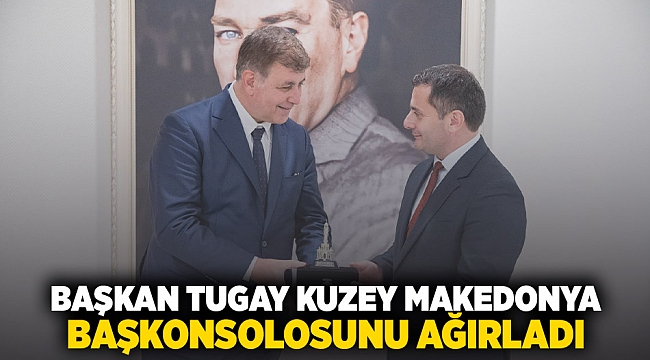 Başkan Tugay Kuzey Makedonya Başkonsolosu Fazlioski’yi ağırladı