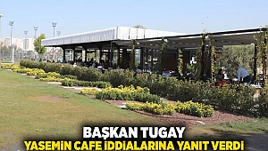 Başkan Tugay: Yasemin Cafe iddialarına yanıt verdi