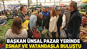 Başkan Ünsal pazar yerinde esnaf ve vatandaşla buluştu