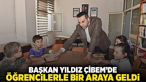 Başkan Yıldız ÇİBEM’de öğrencilerle bir araya geldi