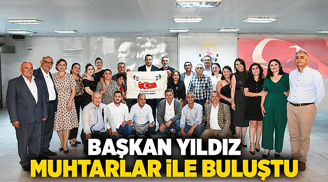 Başkan Yıldız Muhtarlar ile Buluştu