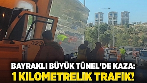 Bayraklı Büyük Tünel'de kaza: 1 kilometrelik trafik!