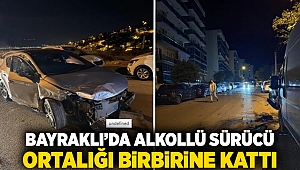 Bayraklı'da alkollü sürücü ortalığı birbirine kattı