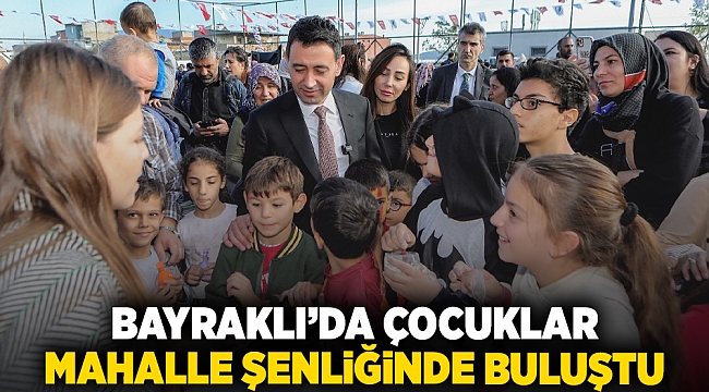 Bayraklı’da çocuklar mahalle şenliğinde buluştu