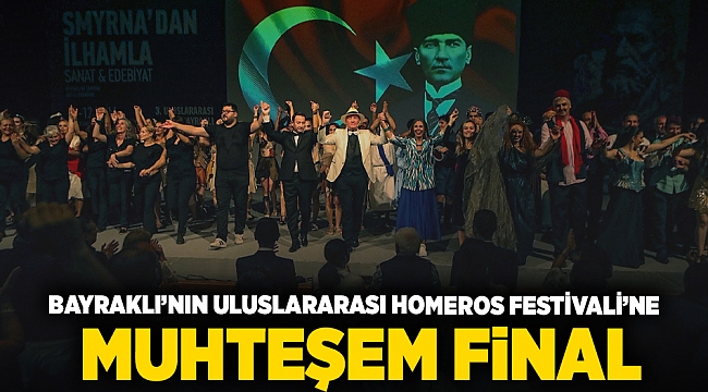 Bayraklı'nın Uluslararası Homeros Festivali'ne muhteşem final