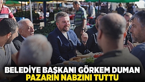 BELEDİYE BAŞKANI GÖRKEM DUMAN PAZARIN NABZINI TUTTU