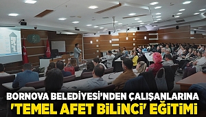 Bornova Belediyesi’nden çalışanlarına 'Temel Afet Bilinci' Eğitimi