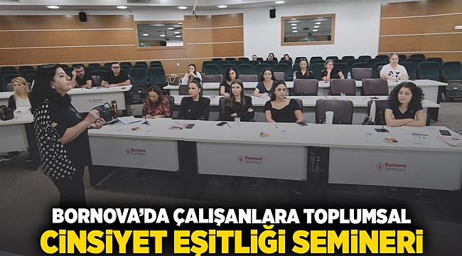  Bornova’da çalışanlara Toplumsal Cinsiyet Eşitliği Semineri