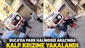 Buca’da park halindeki aracında kalp krizine yakalandı