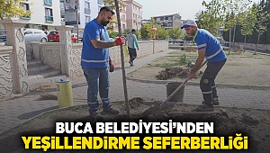 BUCA'DA YEŞİLLENDİRME SEFERBERLİĞİ