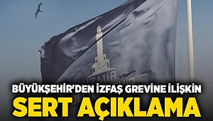 Büyükşehir'den İZFAŞ grevine ilişkin sert açıklama