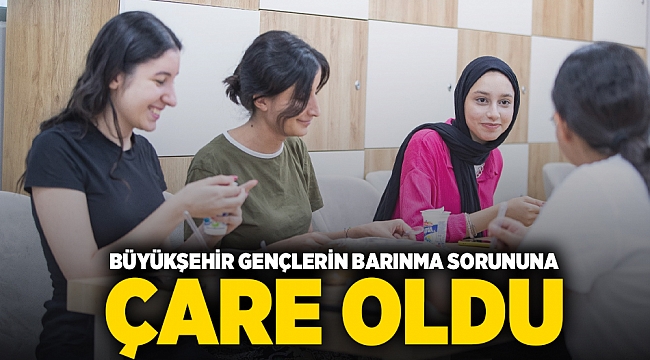 Büyükşehir gençlerin barınma sorununa çare oldu