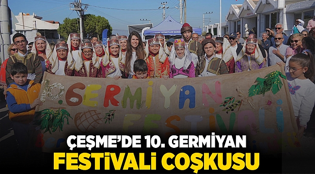 Çeşme’de 10. Germiyan Festivali Coşkusu