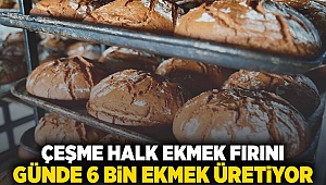 Çeşme Halk Ekmek Fırını günde 6 bin ekmek üretiyor