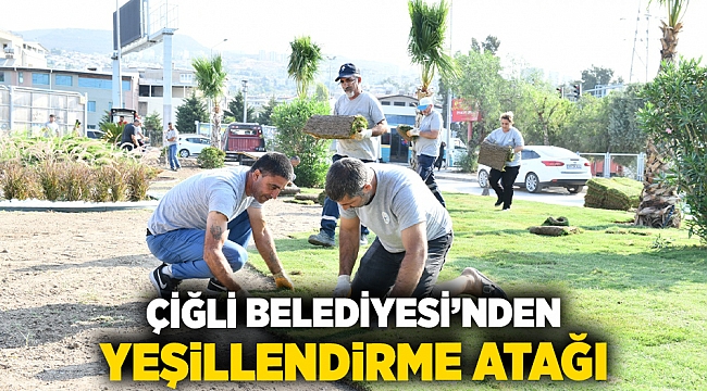 Çiğli Belediyesi'nden Yeşillendirme Atağı