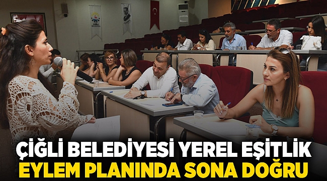 Çiğli Belediyesi Yerel Eşitlik Eylem Planında sona doğru