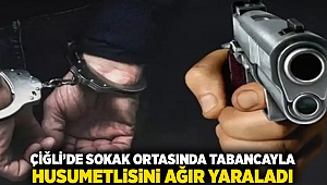 Çiğli'de sokak ortasında tabancayla husumetlisini ağır yaraladı.