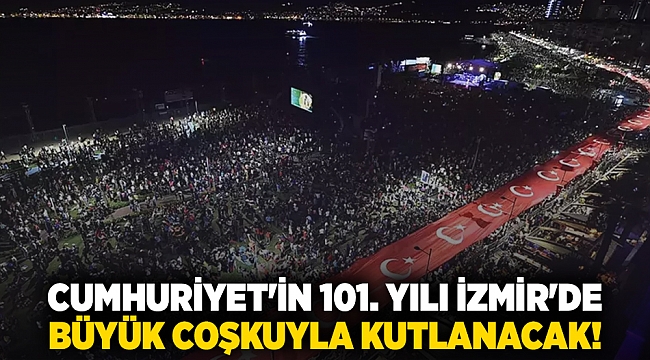 Cumhuriyet'in 101. Yılı İzmir'de Büyük Coşkuyla Kutlanacak!