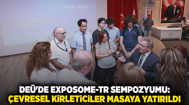 DEÜ'DE EXPOSOME-TR SEMPOZYUMU: ÇEVRESEL KİRLETİCİLER MASAYA YATIRILDI