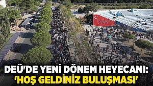 DEÜ'DE YENİ DÖNEM HEYECANI: 'HOŞ GELDİNİZ BULUŞMASI'